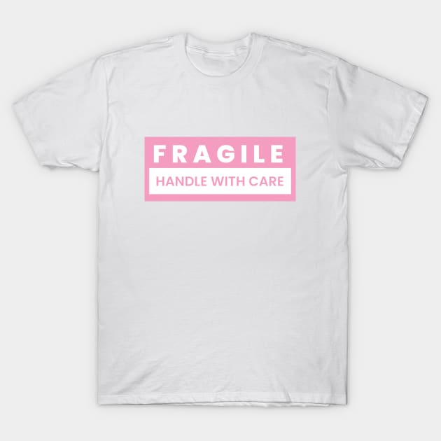 Handle with care T-Shirt by Pink Pastel